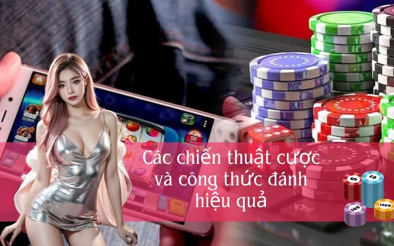 Các chiến thuật cược và công thức đánh hiệu quả