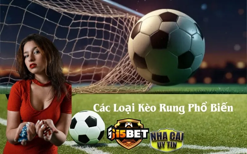 Các Loại Kèo Rung Phổ Biến
