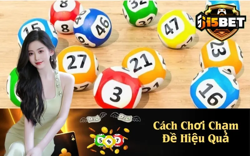 Cách Chơi Chạm Đề Hiệu Quả