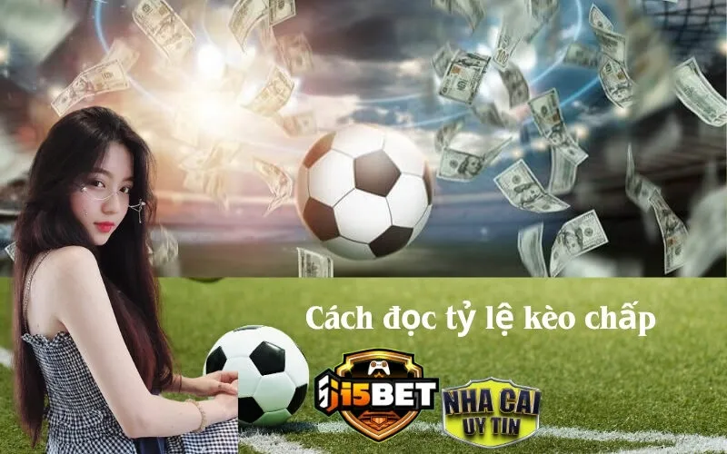 Bí Quyết Cách Đọc Tỷ Lệ Kèo Chấp