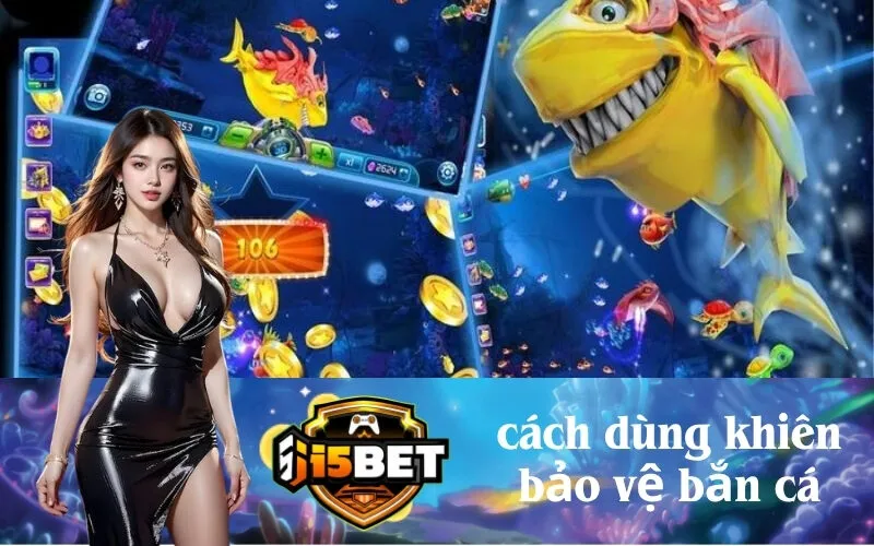 Cách Dùng Khiên Bảo Vệ Khi Bắn Cá