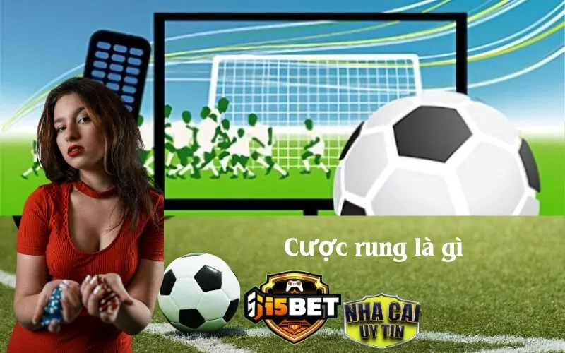 Cược Rung Là Gì?