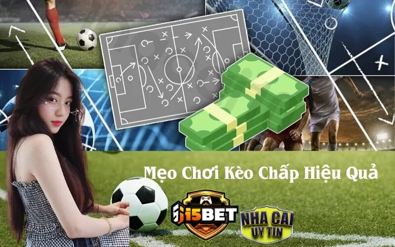 Mẹo Chơi Kèo Chấp Hiệu Quả