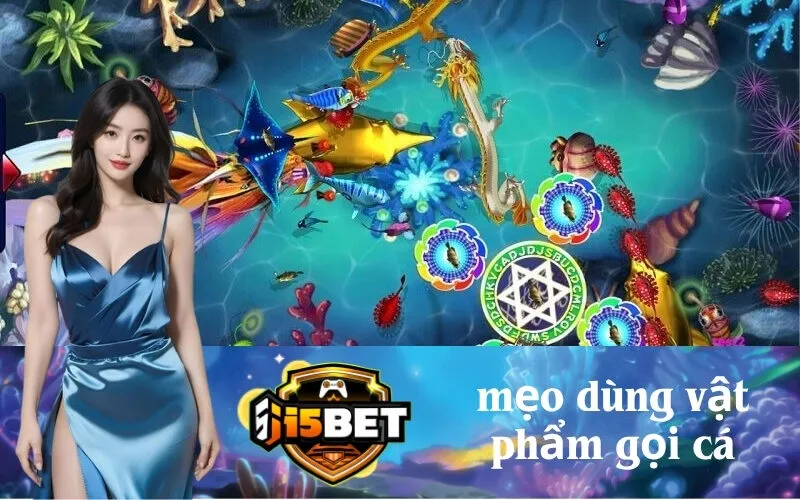 Mẹo Dùng Vật Phẩm Gọi Cá