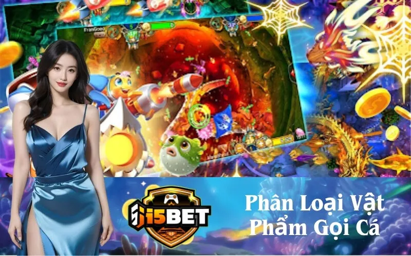 Phân Loại Vật Phẩm Gọi Cá