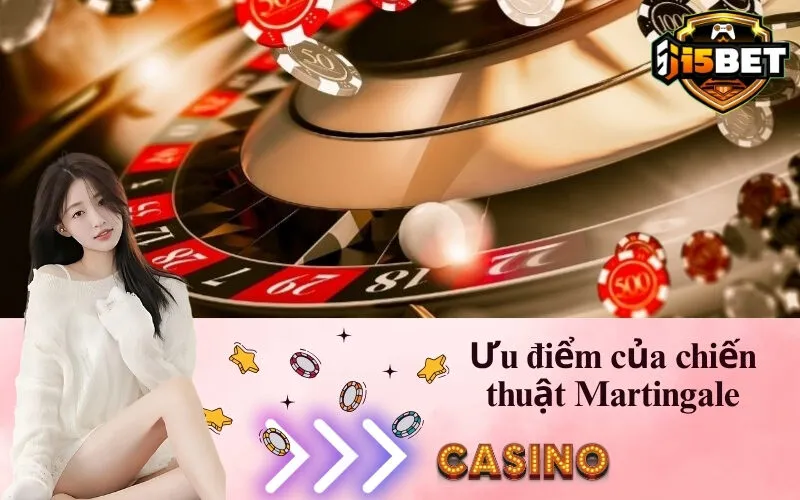 Ưu điểm của chiến thuật Martingale