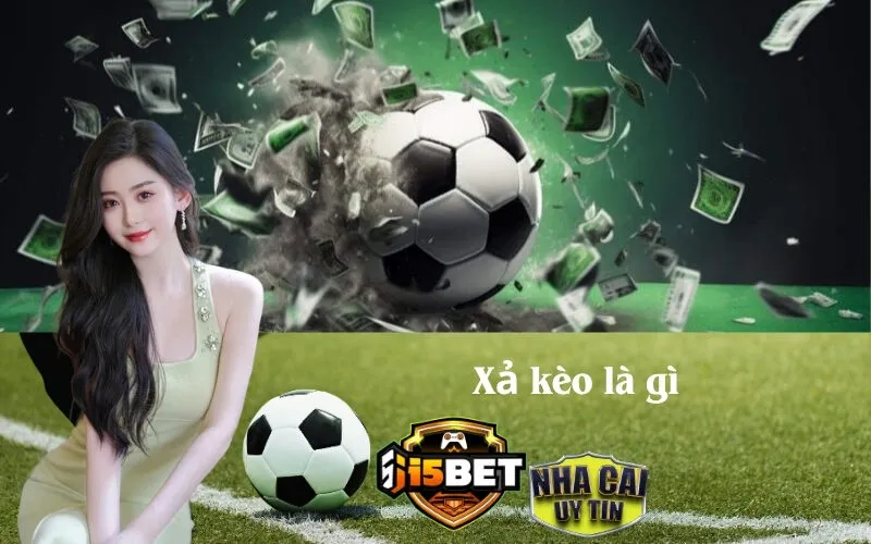 Xả Kèo Là Gì?